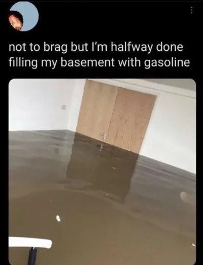 Filling My Basement With Gasoline
