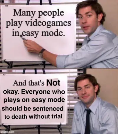 Easy Mode Players Deserve Death Sentence
