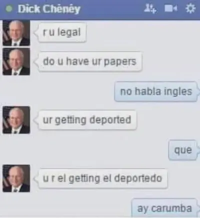 Dick Cheney Deports in Spanglish