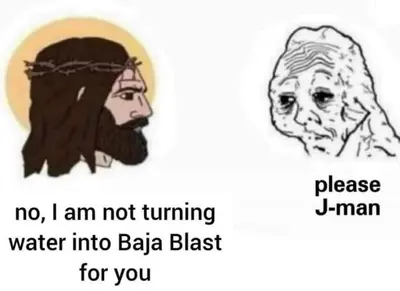 Jesus Refuses Baja Blast Miracle
